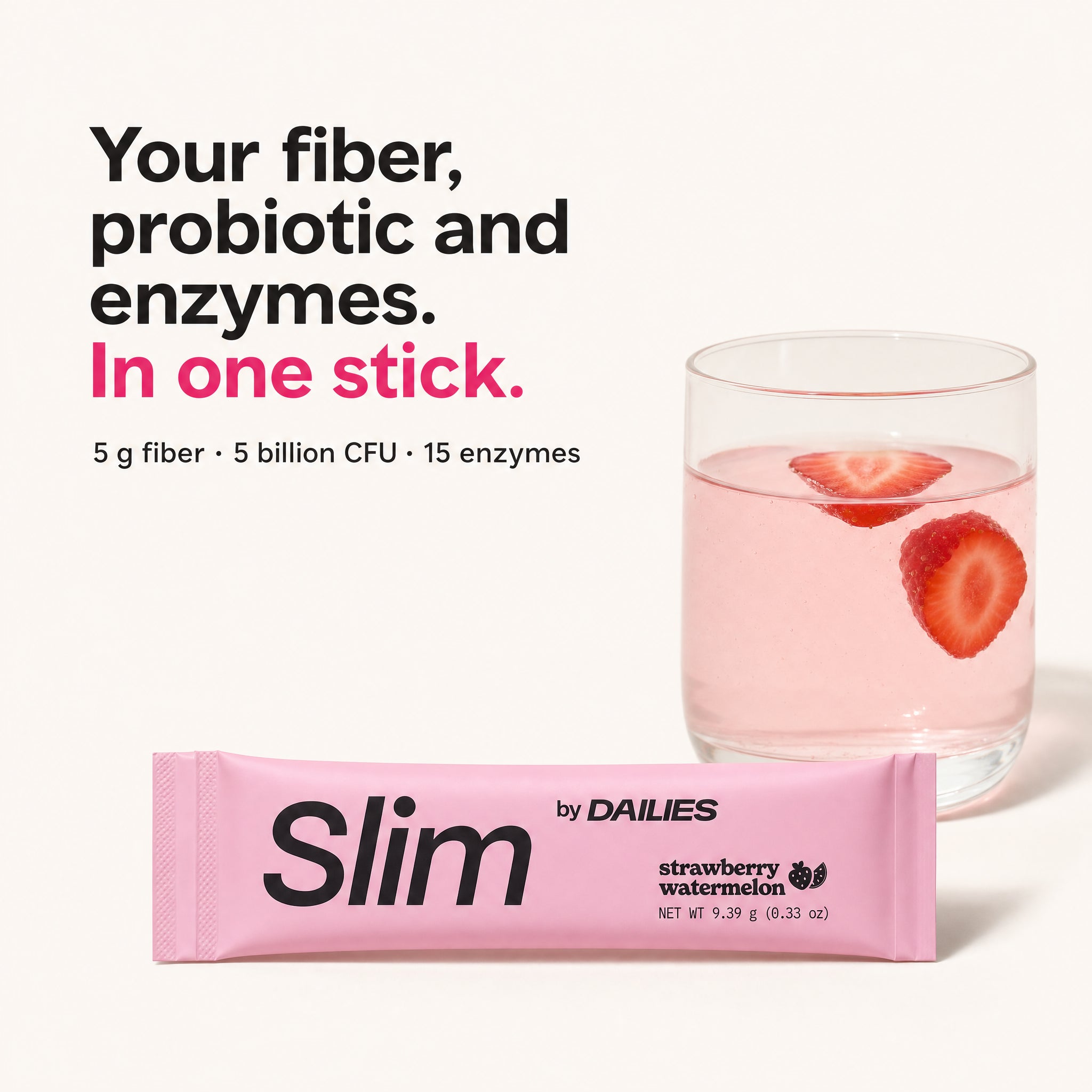 Slim by Dailies stick pack beside a glass of pink water. Your fiber, probiotic and enzymes in one stick: 5 g fiber, 5 billion CFU, 15 enzymes